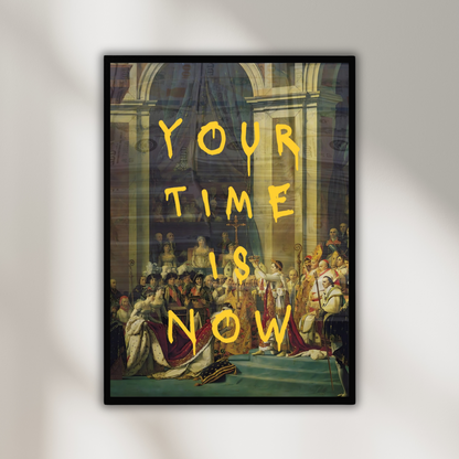 YOUR TIME IS NOW