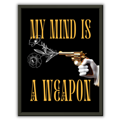 YOUR MIND IS A WEAPON