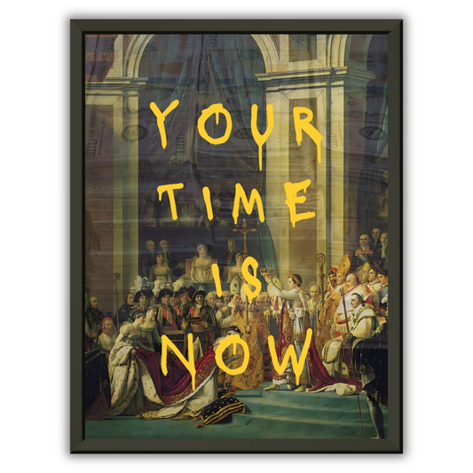 YOUR TIME IS NOW